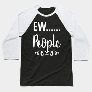 Ew People Baseball T-Shirt